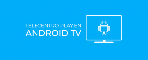 Telecentro Play en Android TV